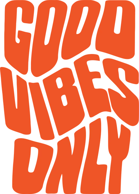 Good vibes only