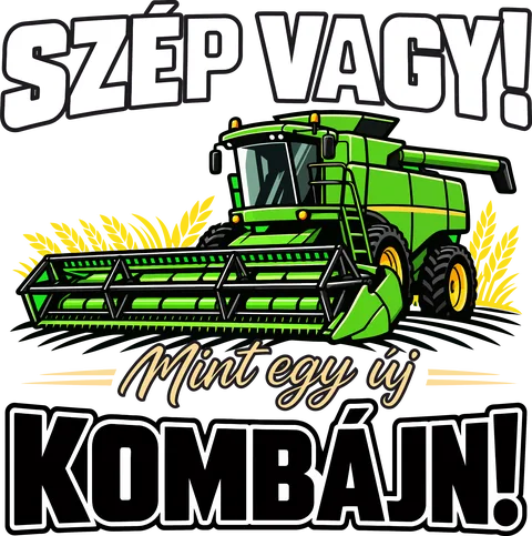 Szép vagy, mint egy új kombájn