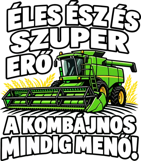 A kombájnos mindig menő