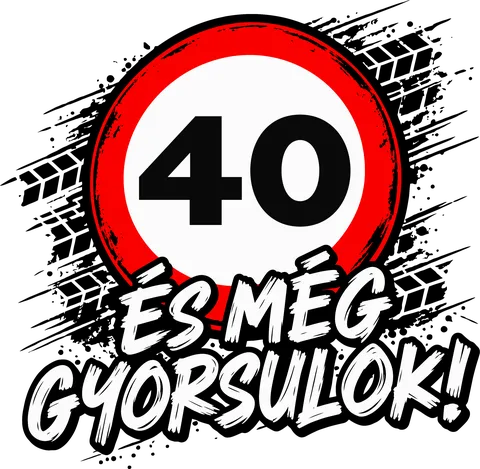 40 és még gyorsulok!
