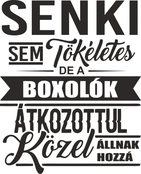 Senki sem tökéletes, de a boxolók...