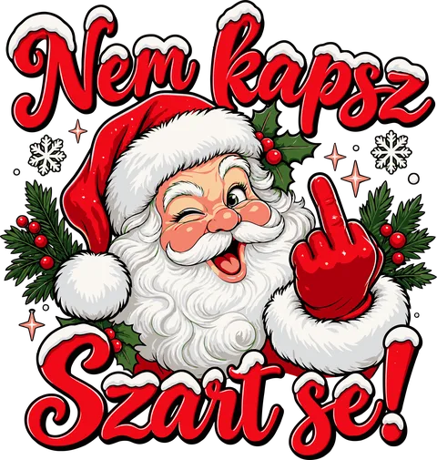 Nem kapsz szart se!