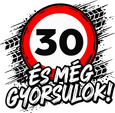 30 és még gyorsulok!