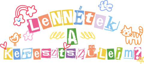 Lennétek a keresztszüleim?
