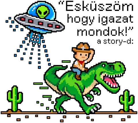 Esküszöm hogy igazat mondok!