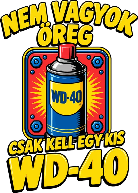 Nem vagyok öreg csak kell egy kis WD-40