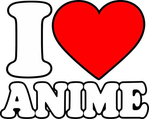 I Love Anime