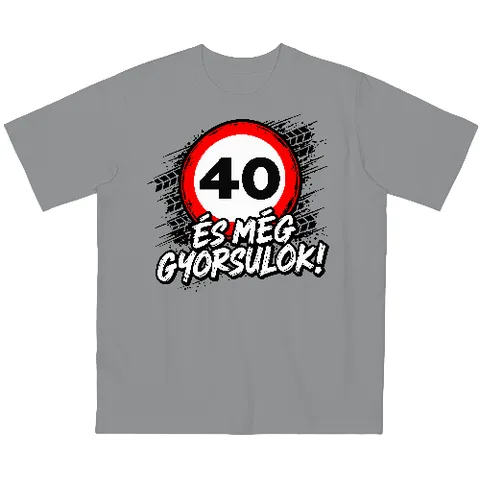 40 és még gyorsulok!