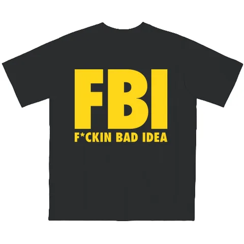 FBI-F*cking bad idea