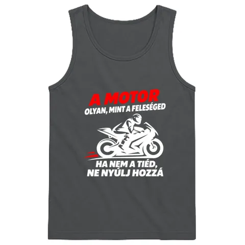 A motor olyan, mint a feleséged