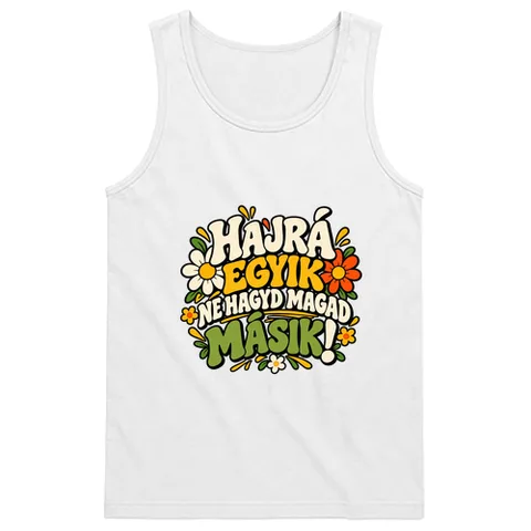 Hajrá egyik, ne hagyd magad másik!