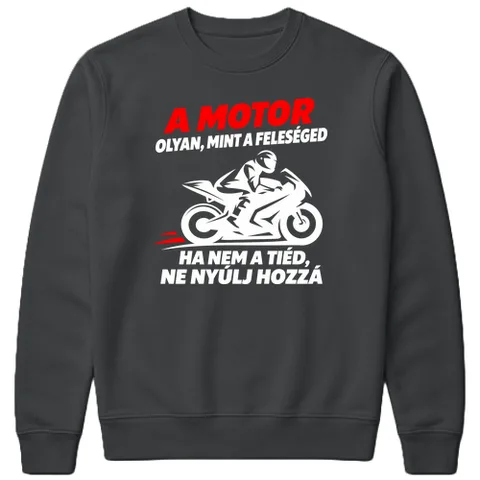 A motor olyan, mint a feleséged