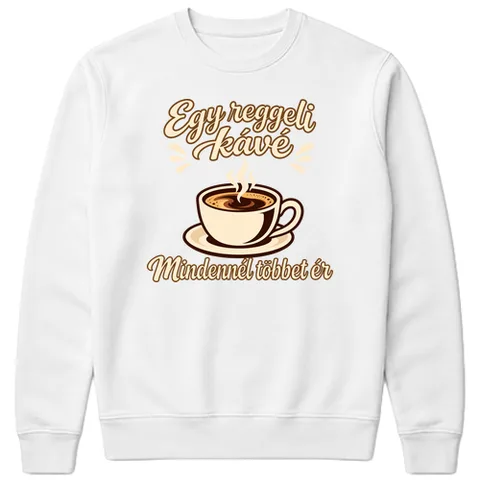 Egy reggeli kávé mindennél többet ér