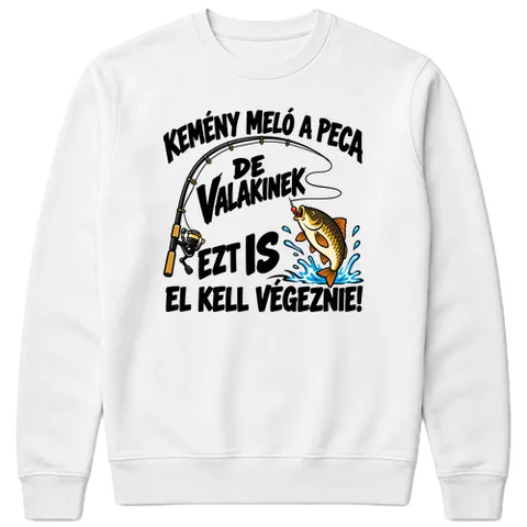 Valakinek pecázni is kell