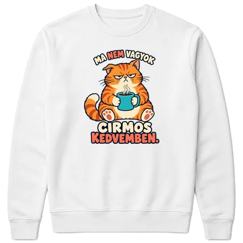 Ma nem vagyok cirmos kedvemben