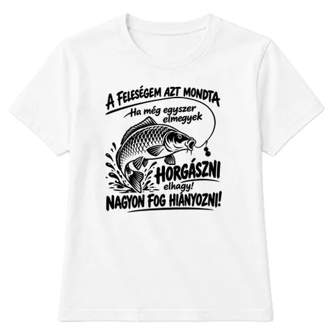 Ha elmegyek horgászni, elhagy.